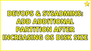 Famous DevOps & SysAdmins: add additional partition after increasing OS disk size Net Worth