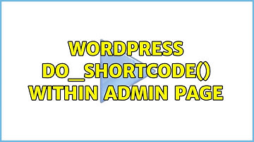 Wordpress: do_shortcode() within Admin Page (2 Solutions!!)