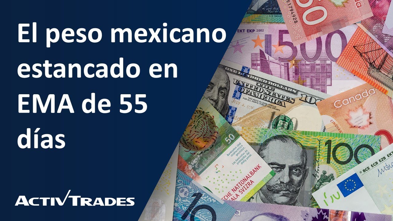 El peso mexicano estancado en EMA de 55 días YouTube