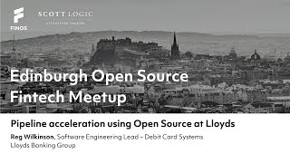 Reg Wilkinson // Pipeline acceleration using Open Source at Lloyds // Edinburgh OS Fintech Meetup screenshot 2