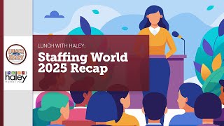 Top Insights from Staffing World 2025: Marketing, Sales & Leadership Trends