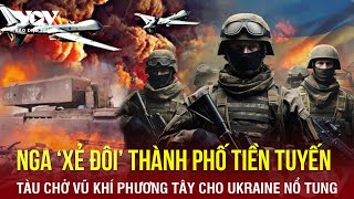 Toàn cảnh Quốc tế sáng 28\/4: Nga ‘xẻ đôi’ Krasnogorivka; Trút bom nổ tung tàu chở vũ khí Ukraine