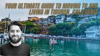 Your Ultimate Guide to Moving to and Living in Tiburon, California