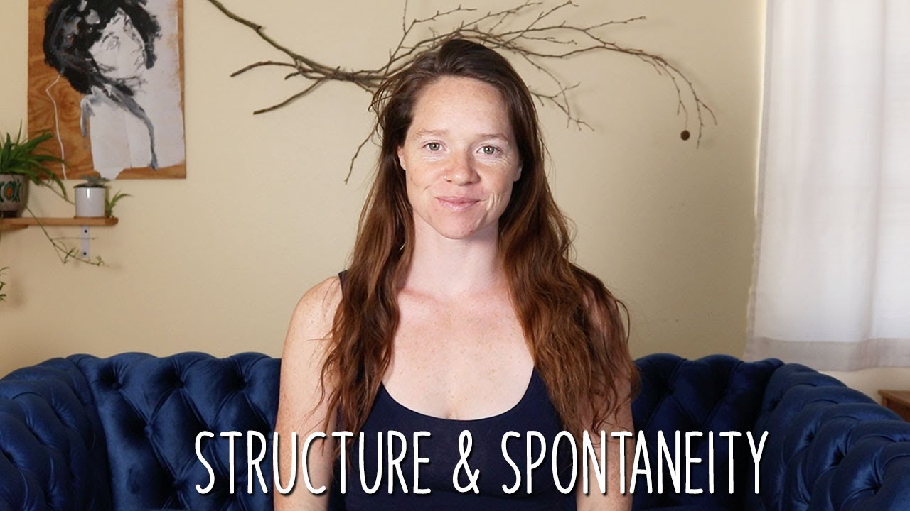 How to have Structure & Spontaneity || finding balance in your daily life