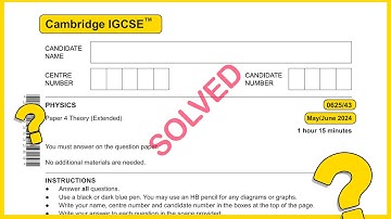 IGCSE Physics 0625 May June 2024 Paper 43 SOLVED!!