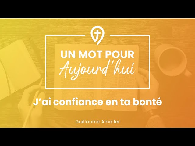J'ai confiance en ta bonté