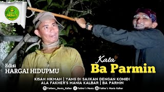 Edisi Hargai Hidupmu - Komedi Hikmah | Kata Ba Parmin