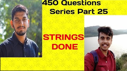 LOVE BABBAR 450 QUESTIONS SERIES | PART 25(STRINGS) | DSA |WATCH THE VIDEO TILL THE END!!.