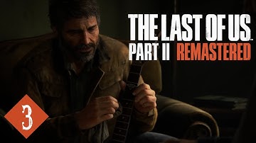 The Last of Us Part II Remastered Part 3 | No Commentary