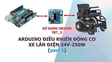 Điều khiển động cơ xe lăn điện 24VDC - 250W từ Arduino bằng Driver IBT2 #Driver_IBT2 Part 1