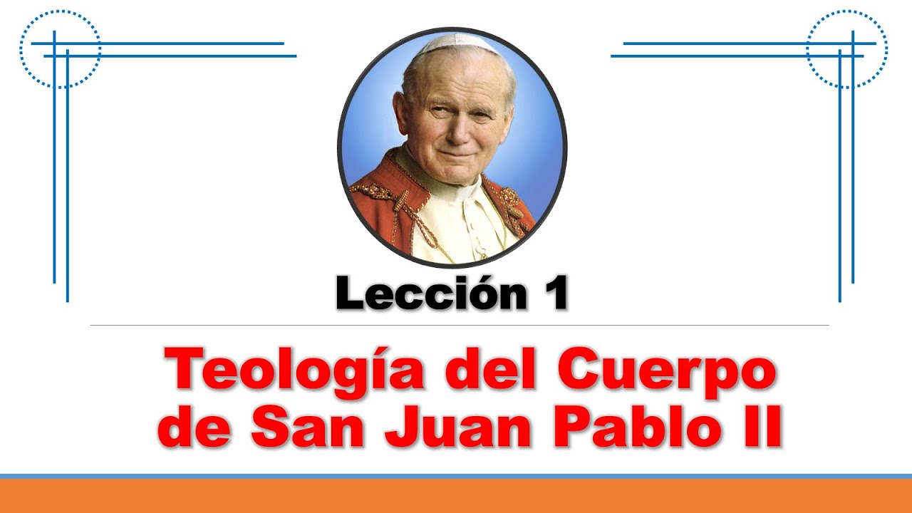 Lección 1: Teología del Cuerpo de San Juan Pablo II
