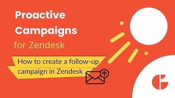 How to Send Follow-up Emails with Proactive Campaigns for Zendesk