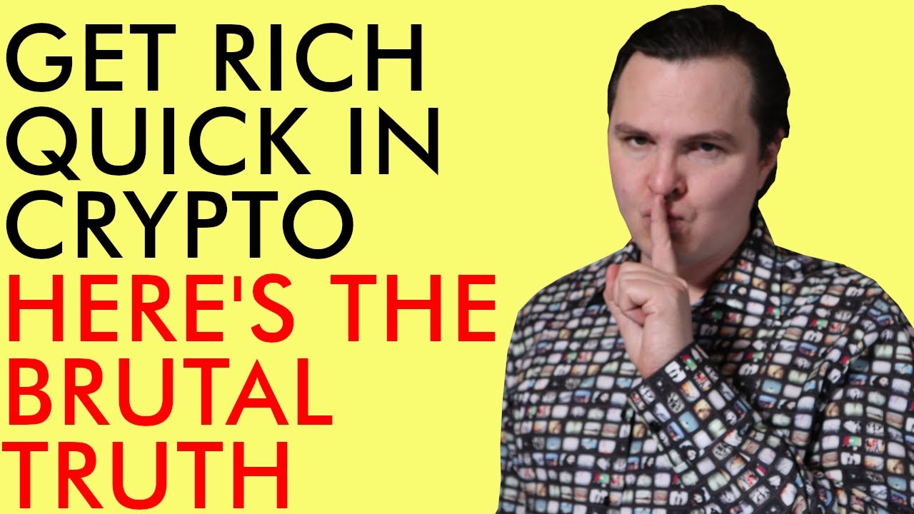 THE TRUTH ABOUT GETTING RICH QUICK WITH CRYPTO