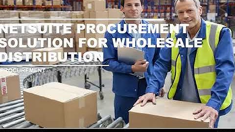 NetSuite SuiteSuccess: Wholesale Distribution - Procurement