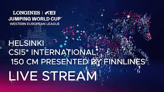 🔴 LIVE | CSI5* International 150 cm presented by Finnlines