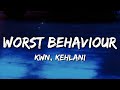 kwn - worst behaviour (Lyrics) feat. Kehlani