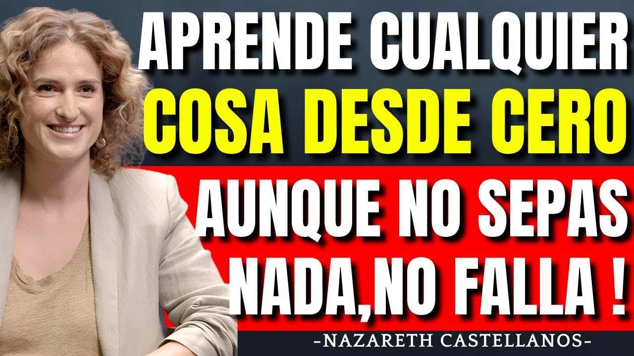 QUIERES APRENDER DESDE CERO CUALQUIER COSA? PARA UN EXAMEN?  8 TÉCNICAS-NAZARETH CASTELLANOS