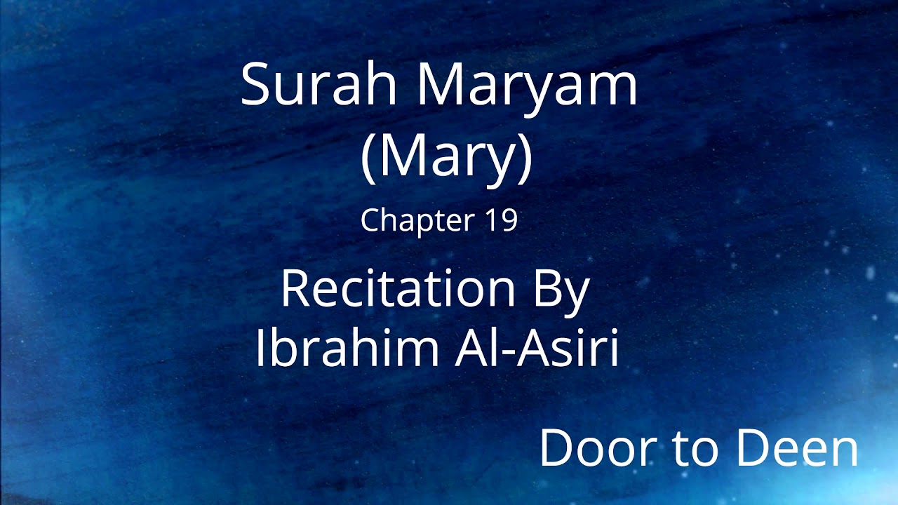Surah Maryam (Mary) Ibrahim Al-Asiri Quran Recitation
