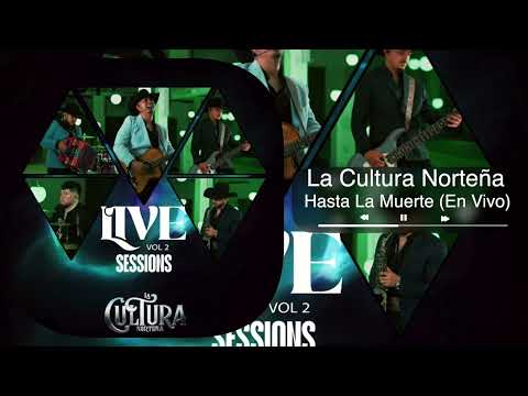 La Cultura Norteña - Hasta La Muerte - Live Sessions Vol.2 (Audio)