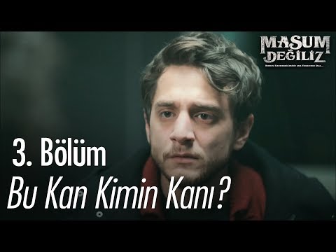 Bu kan kimin kanı? - Masum Değiliz 3. Bölüm