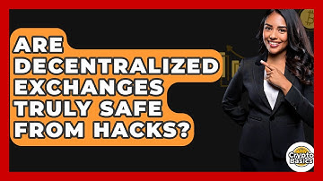 Are Decentralized Exchanges Truly Safe From Hacks? - CryptoBasics360.com
