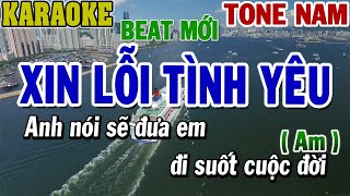 Karaoke Xin Lỗi Tình Yêu Tone Nam Am| Beat Mới | 84
