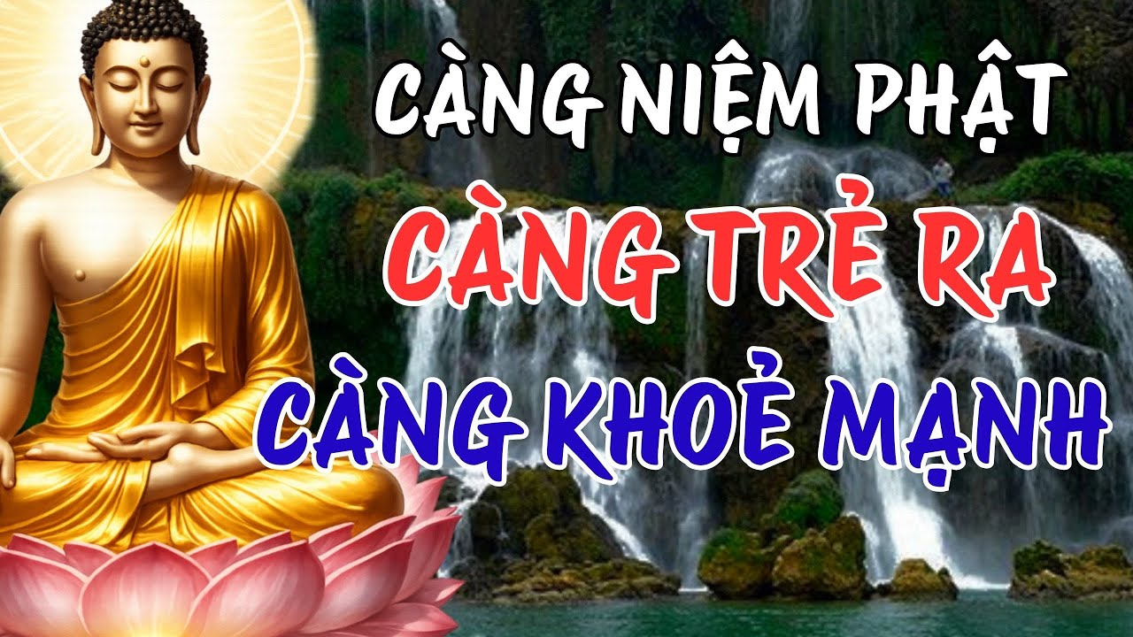 Lời Phật Dạy: Càng Niệm Phật Càng Trẻ Ra Càng Khỏe Mạnh Ít Ai Ngờ 