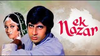 Ek Nazar-Amitabh Bachchan , Jaya Bhaduri Hindi Full Movie.