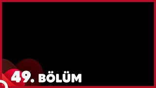 Kısmetse Olur Aşkın Gücü 49. Bölüm