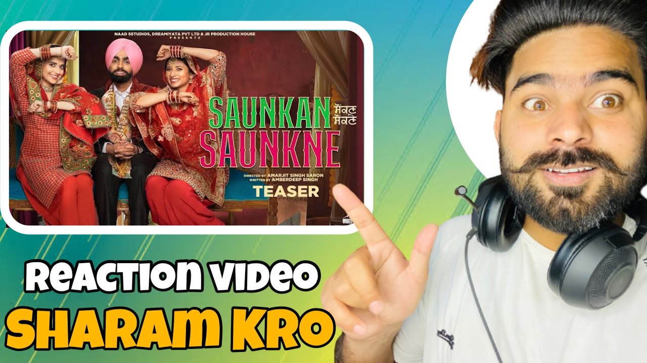 REACTION VIDEO: Saunkan Saunkne(Trailer) Ammy Virk,Sargun Mehta, Nimrat Khaira | Amarjit Singh Saron