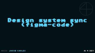 Jakub Karlec - Design system sync (figma↔code)