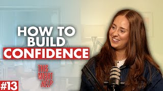 How to Build Confidence. This Might Help Episode 13