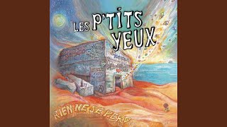 Video thumbnail of "Les P'tits Yeux - Rien ne se perd"