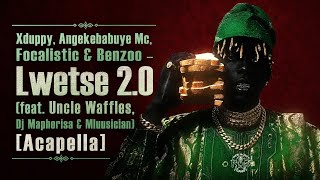 Download lagu Xduppy, Angekebabuye Mc, Focalistic & Benzoo - Lwetse 2.0 (feat. Uncle Waffles & Mluusician) [Acapel