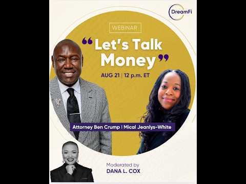 Let's Talk Money with Attorney Benjamin Crump and Mical Jeanlys-White, Friday 8/21 at 12pm EST