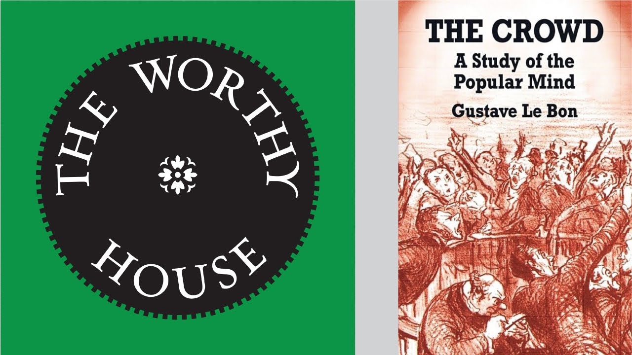The Crowd: A Study of the Popular Mind (Gustave Le Bon) - YouTube