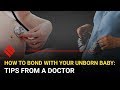 How to bond with your unborn baby: Tips from a doctor