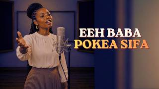 Eeh Baba Pokea Sifa | Deep Swahili Gospel Worship Song | Praise