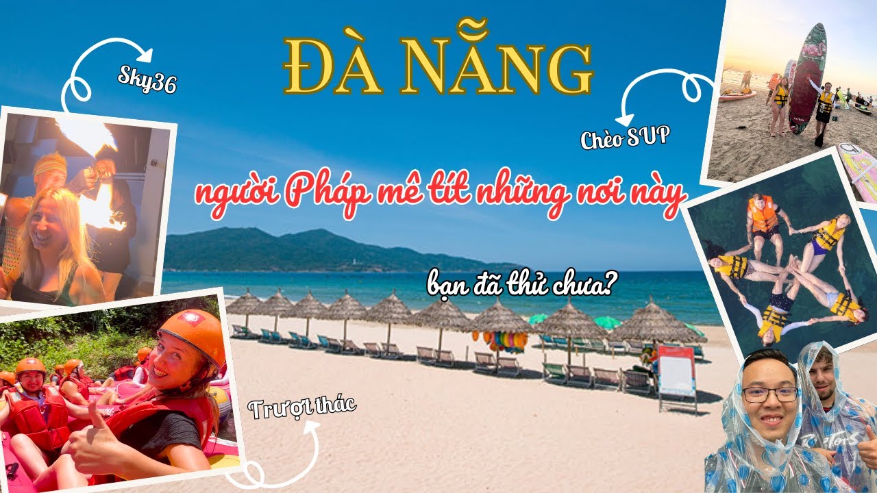 Du lịch Đà Nẵng - Người Pháp mê tít những nơi này - bạn đã thử chưa?