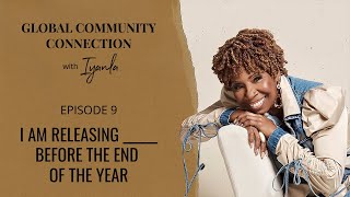 Famous The Global Community Connection  - Ep. 9 -  I Am Releasing _____ Before the End of the Year Profile