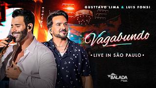 Gusttavo Lima, Luis Fonsi - Vagabundo (Live in São Paulo) | Live