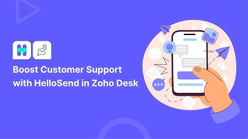 Boost Customer Support with HelloSend in Zoho Desk