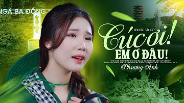 Khúc Hát Tri Ân 10 Cô Gái Ngã Ba Đồng Lộc - CÚC ƠI! EM Ở ĐÂU - Phương Anh