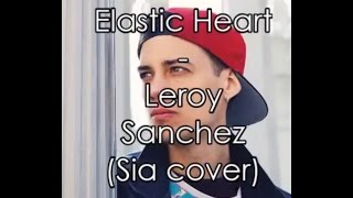 Elastic Heart  - Leroy Sanchez (Sia cover) chords