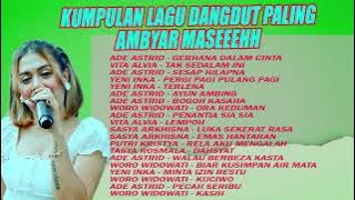 KUMPULAN LAGU DANGDUT PALING AMBYAR MASEEEHH