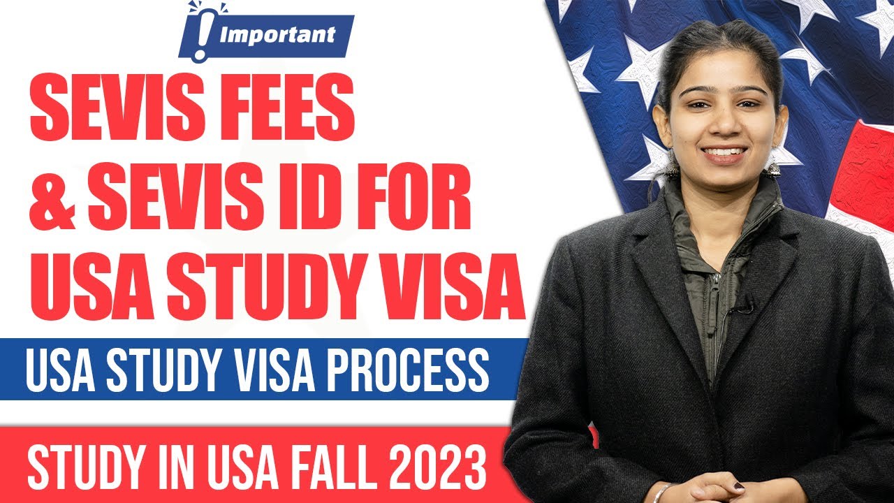 SEVIS Fees For USA USA Study Visa Process US Visa Interview Process SEVIS Fees For USA USA Study Visa Process US Visa Interview Process