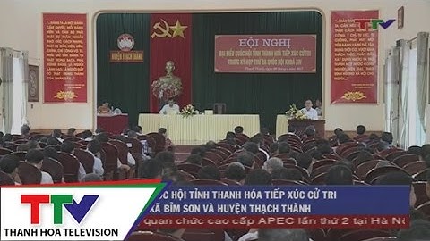 Đại biểu Quốc hội tỉnh Thanh Hóa tiếp xúc cử tri thị xã Bỉm Sơn và huyện Thạch Thành