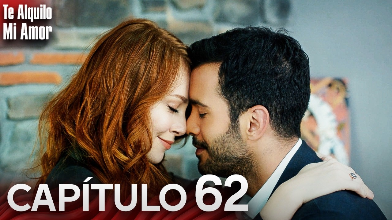 Te Alquilo Mi Amor - Capitulo 62 Completo en Español - Serie Turca Doblada al Español | Kiralık Aşk