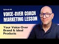 Voice-Over Coaching: Identifying Your Voice-Over Brand and Ideal Products (Episode #8 - 07 31 23)