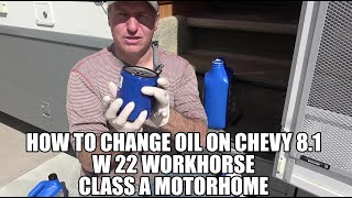 CF#8 How to Change Oil on Chevy 8.1 W22 Workhorse Class A Motorhome